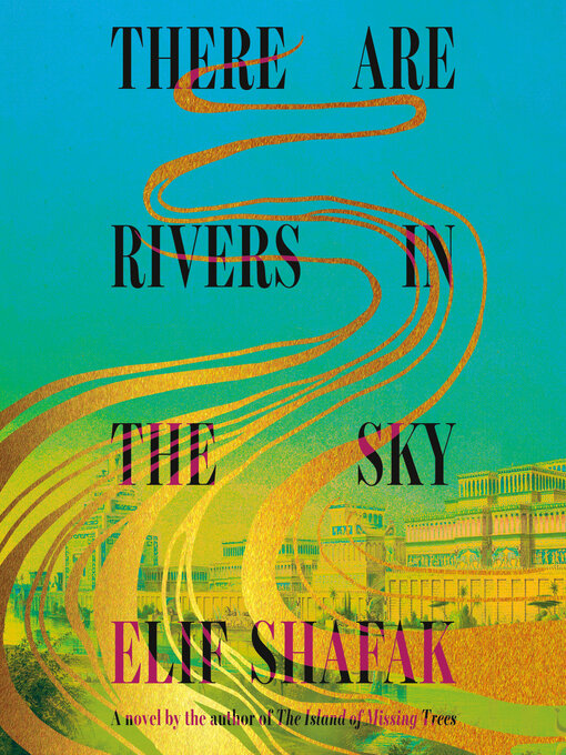 Title details for There Are Rivers in the Sky by Elif Shafak - Available